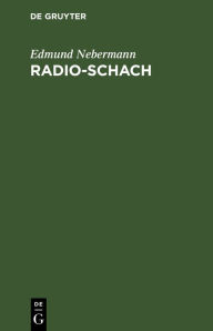 Radio-Schach: Leichtfassliches Lehrbuch fur Funkhorer. Mit Schachspiel Edmund Nebermann Author