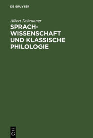 Sprachwissenschaft und Klassische Philologie: Vortrag gehalten am 31. Mai 1928 im Weimar auf der 3. Fachtagung der Klassischen Altertumswissenschaft A