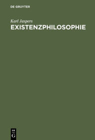 Existenzphilosophie: Drei Vorlesungen gehalten am Freien Deutschen Hochstift in Frankfurt a.M., September 1937 Karl Jaspers Author