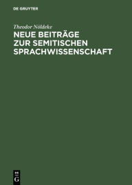 Neue Beiträge zur semitischen Sprachwissenschaft Theodor Nöldeke Author