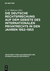 Die deutsche Rechtsprechung auf dem Gebiete des internationalen Privatrechts in den Jahren 1952-1953 (Zeitschrift Fuer Ausländisches Und Internationales Privatrec)