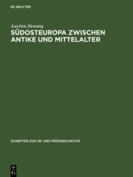 Südosteuropa zwischen Antike und Mittelalter: Archäologische Beiträge zur Landwirtschaft des 1. Jahrtausends u. Z. Joachim Henning Author