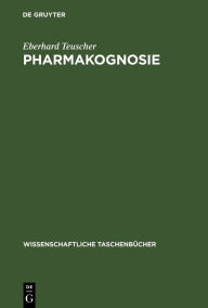 Pharmakognosie: Biogene Arzneimittel, Teil 3 Eberhard Teuscher Author