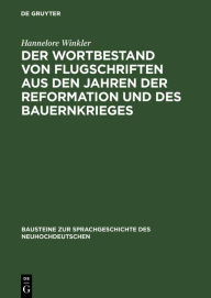Der Wortbestand von Flugschriften aus den Jahren der Reformation und des Bauernkrieges Hannelore Winkler Author