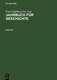Jahrbuch f r Geschichte. Band 36 Akademie der Wissenschaften der DDR, Institut f r Allgemeine Geschichte Other