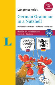 Langenscheidt German Grammar in a Nutshell (book with online exercises): Deutsche Grammatik - kurz und schmerzlos Christine Stief Author