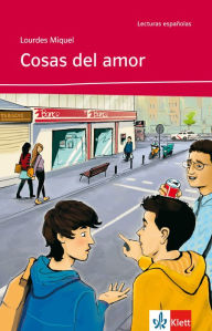 Cosas del amor: Spanische LektÃ¼re fÃ¼r das 1. Lernjahr (Niveau A1) Lourdes Miquel Author