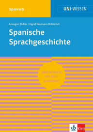Uni-Wissen Spanische Sprachgeschichte: Sicher im Studium Romanistik Annegret Bollée Author