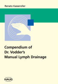 Compendium of Dr. Vodder's Manual Lymph Drainage Renato Kasseroller Author