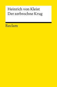 Der zerbrochne Krug: Ein Lustspiel (Reclams Universal-Bibliothek) Heinrich von Kleist Author