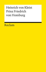 Prinz Friedrich von Homburg: Ein Schauspiel (Reclams Universal-Bibliothek) Heinrich von Kleist Author