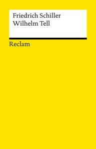 Wilhelm Tell: Schauspiel (Reclams Universal-Bibliothek) Friedrich Schiller Author