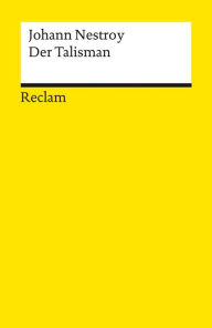 Der Talisman: Posse mit Gesang in drei Akten (Reclams Universal-Bibliothek) Johann Nestroy Author