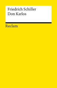 Don Karlos, Infant von Spanien: Ein dramatisches Gedicht (Reclams Universal-Bibliothek) Friedrich Schiller Author