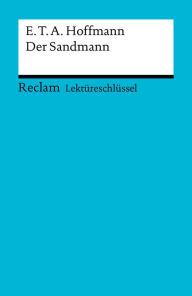 LektÃ¼reschlÃ¼ssel. E. T. A. Hoffmann: Der Sandmann: Reclam LektÃ¼reschlÃ¼ssel E.T.A. Hoffmann Author