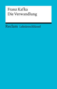 Lektüreschlüssel. Franz Kafka: Die Verwandlung: Reclam Lektüreschlüssel Wilhelm Gro�e Author