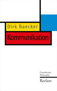 Kommunikation: Grundwissen Philosophie Dirk Baecker Author