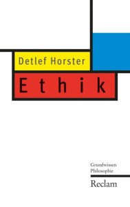 Ethik: Grundwissen Philosophie Detlef Horster Author