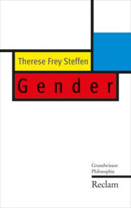 Gender: Grundwissen Philosophie - Therese Frey Steffen