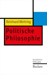 Politische Philosophie: Grundwissen Philosophie Reinhard Mehring Author
