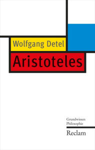 Aristoteles: Grundwissen Philosophie Wolfgang Detel Author