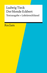 Textausgabe + Lektüreschlüssel. Ludwidg Tieck: Der blonde Eckbert: Reclam Textausgabe + Lektüreschlüssel Winfried Freund Author
