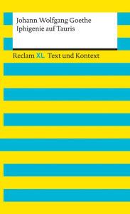Iphigenie auf Tauris: Reclam XL - Text und Kontext Johann Wolfgang Goethe Author
