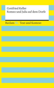 Romeo und Julia auf dem Dorfe: Reclam XL - Text und Kontext Gottfried Keller Author