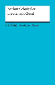 Lektüreschlüssel. Arthur Schnitzler: Lieutenant Gustl: Reclam Lektüreschlüssel Mario Leis Author