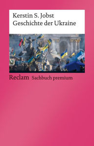 Geschichte der Ukraine: Reclam Sachbuch premium Kerstin S. Jobst Author