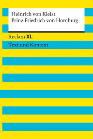 Prinz Friedrich von Homburg: Reclam XL - Text und Kontext Heinrich von Kleist Author