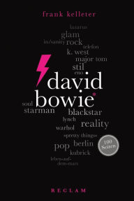 David Bowie. 100 Seiten: Reclam 100 Seiten Frank Kelleter Author
