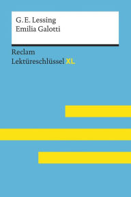 Emilia Galotti von Gotthold Ephraim Lessing: Reclam Lektüreschlüssel XL: Lektüreschlüssel mit Inhaltsangabe, Interpretation, Prüfungsaufgaben mit Lösu