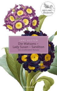 Die Watsons / Lady Susan / Sanditon. Die unvollendeten Romane: Damals - heute - morgen: Reclams Klassikerinnen Jane Austen Author