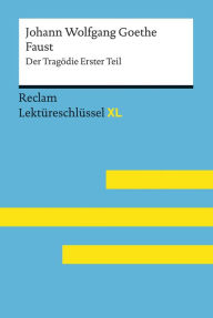 Faust I von Johann Wolfgang Goethe: Reclam Lektüreschlüssel XL: Lektüreschlüssel mit Inhaltsangabe, Interpretation, Prüfungsaufgaben mit Lösungen, Ler