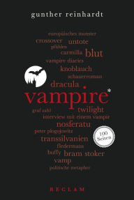 Vampire. 100 Seiten: Reclam 100 Seiten Gunther Reinhardt Author