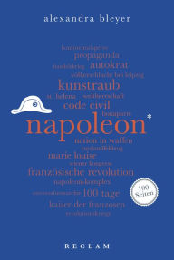 Napoleon. 100 Seiten: Reclam 100 Seiten Alexandra Bleyer Author