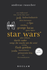 Star Wars. 100 Seiten: Reclam 100 Seiten Andreas Rauscher Author