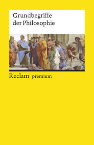 Grundbegriffe der Philosophie: Reclams Universal-Bibliothek Christian Nimtz Editor