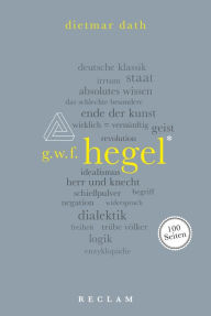 Hegel. 100 Seiten: Reclam 100 Seiten Dietmar Dath Author