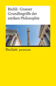 Grundbegriffe der antiken Philosophie: Reclams Universal-Bibliothek Andreas Bächli Author