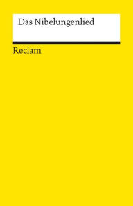 Das Nibelungenlied: Reclams Universal-Bibliothek Reclam Verlag Editor