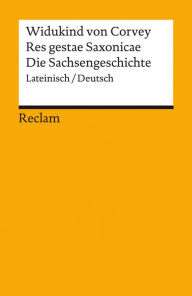 Res gestae Saxonicae / Die Sachsengeschichte (Lateinisch/Deutsch): Reclams Universal-Bibliothek Widukind von Corvey Author