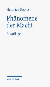 Phanomene der Macht: Autoritat - Herrschaft - Gewalt - Technik Heinrich Popitz Author