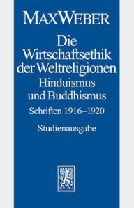 Max Weber-Studienausgabe: Band I/20: Die Wirtschaftsethik der Weltreligionen II. Hinduismus und Buddhismus 1915-1920 Max Weber Author