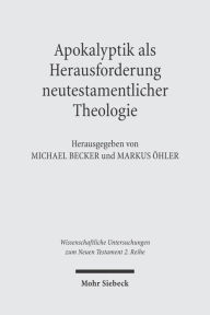 Apokalyptik als Herausforderung neutestamentlicher Theologie Michael Becker Editor