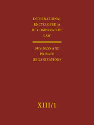 International Encyclopedia of Comparative Law: Volume XIII/1: Business and Private Organizations - A Conard