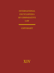 International Encyclopedia of Comparative Law: Volume XIV: Copyright - G Schricker