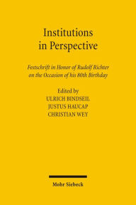 Institutions in Perspective: Festschrift in Honor of Rudolf Richter on the Occasion of his 80th Birthday Rudolf Richter Contribution by