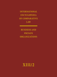 International Encyclopedia of Comparative Law: Volume XIII/2: Business and Private Organizations - A Conard